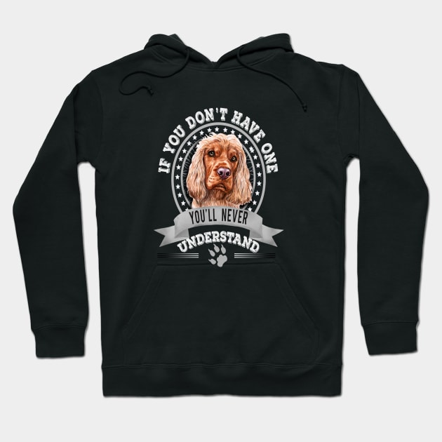 If You Don't Have One You'll Never Understand English Cocker Spaniel Owner Hoodie by Sniffist Gang